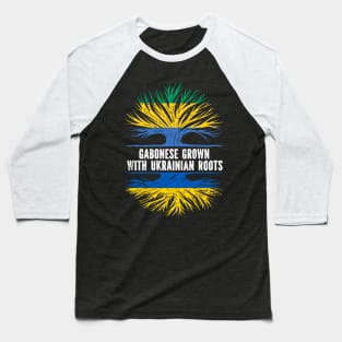 Gabonese Grown with Ukrainian Roots Flag Baseball T-Shirt